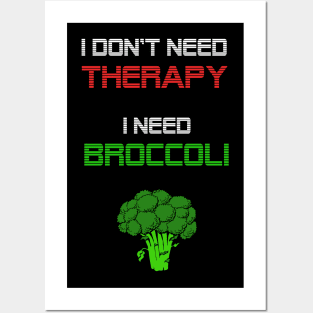 I dont need a therapy, i need broccoli Posters and Art